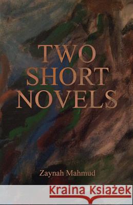 Two Short Novels Zaynah Mahmud 9781480935136