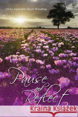 Pause and Reflect Ofelia Aguinaldo Dayrit-Woodring 9781480938359