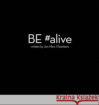 BE #alive Chambers, Jon M. 9781480940635 Dorrance Publishing Co.