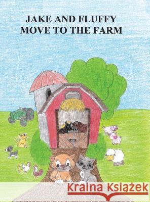 Jake and Fluffy Move to the Farm Donna L. Martin 9781480942776 Dorrance Publishing Co.