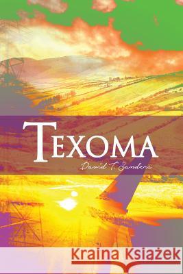 Texoma David T. Sanders 9781480942905 Dorrance Publishing Co.