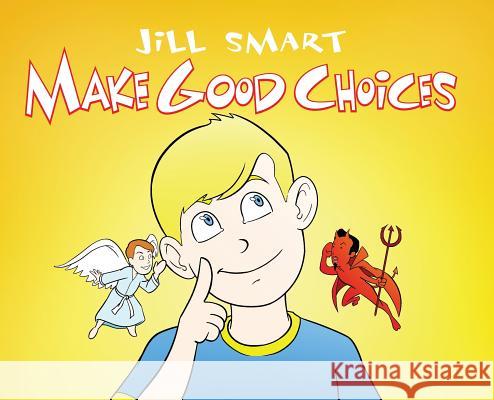 Make Good Choices Jill Smart 9781480943490 Dorrance Publishing Co.