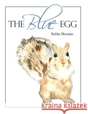 The Blue Egg Robin Merante 9781480943537 Dorrance Publishing Co.