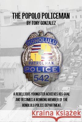 The Popolo Policeman Tony Gonzalez 9781480944145