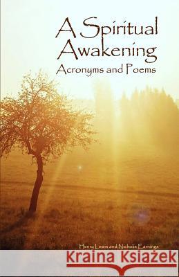 A Spiritual Awakening: Acronyms and Poems Henry Lewis Nicholis Earnings 9781480945333 Dorrance Publishing Co.