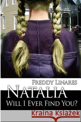 Natalia Will I Ever Find You? Freddy Linares 9781480945630