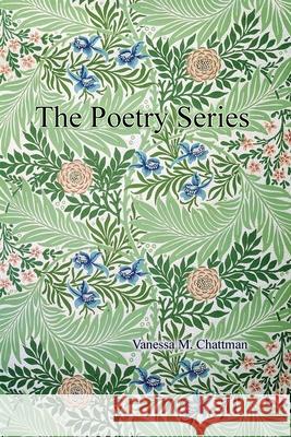 The Poetry Series Vanessa M. Chattman 9781480947092