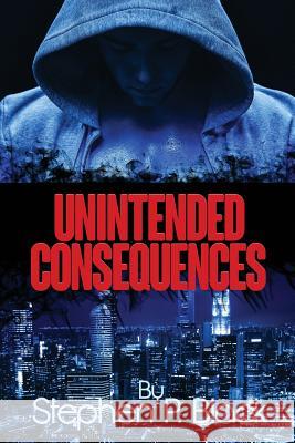 Unintended Consequences Stephen P. Black 9781480948556