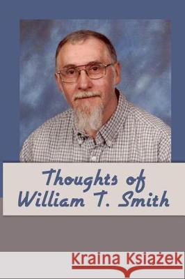 Thoughts of William T. Smith William T. Smith 9781480948686 Dorrance Publishing Co.