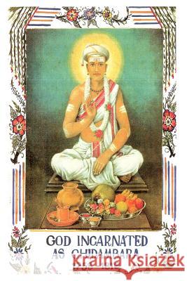 God Incarnated as Chidambara B. R. Venkates 9781480948907 Dorrance Publishing Co.