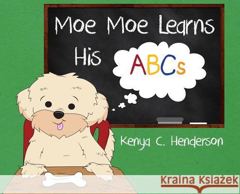 Moe Moe Learns His ABCs Kenya C. Henderson 9781480949584 Dorrance Publishing Co.