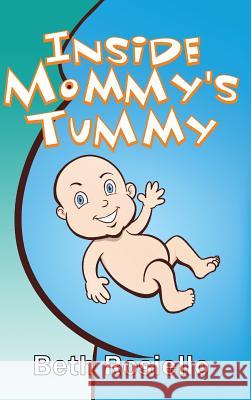 Inside Mommy's Tummy Beth Rosiello 9781480950436 Dorrance Publishing Co.