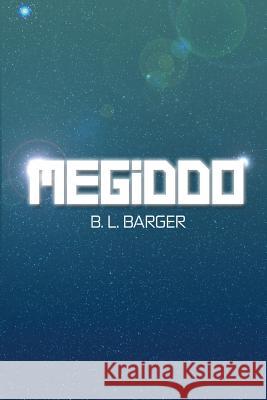 Megiddo B. L. Barger 9781480950450 Dorrance Publishing Co.