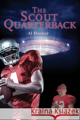 The Scout Quarterback Al Hooker 9781480955080