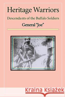 Heritage Warriors: Descendants of the Buffalo Soldiers General Joe 9781480955097 Dorrance Publishing Co.