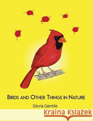 Birds and Other Things in Nature Gloria Gentile 9781480955394