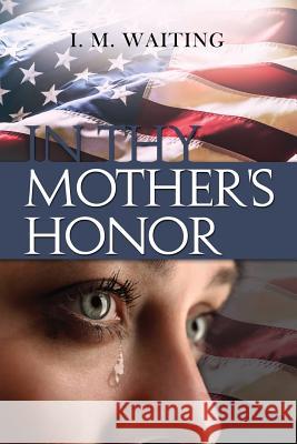 In Thy Mother's Honor I. M. Waiting 9781480956582 Dorrance Publishing Co.