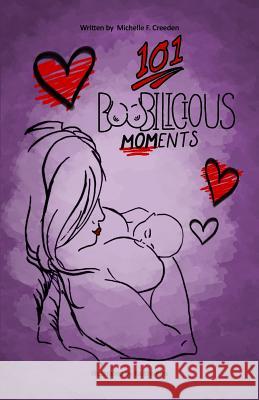 101 Boobilicious Moments Michelle F. Creeden Kaitlin Rim 9781480958500 Dorrance Publishing Co.