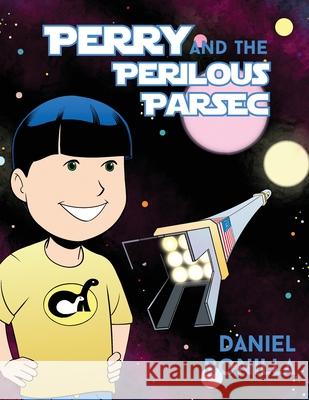 Perry and the Perilous Parsec Daniel Bonilla 9781480958593 Dorrance Publishing Co.