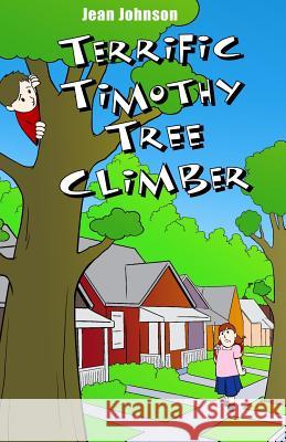 Terrific Timothy Tree Climber Jean Johnson 9781480959484