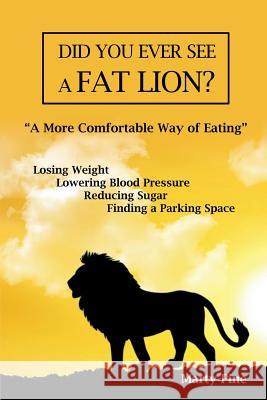 Did You Ever See a Fat Lion? Marty Pine 9781480963887