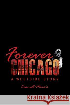 Forever Chicago: A Westside Story Carnell Morris 9781480965737 Rosedog Books