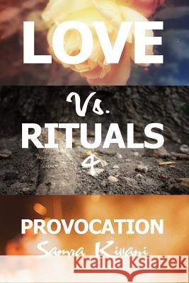 Love Vs. Rituals & Provocation Kiyani, Samra 9781480968677 Rosedog Books