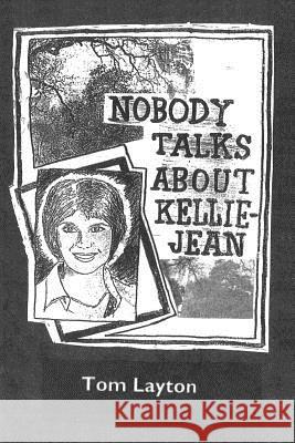 Nobody Talks About Kellie Jean Layton, Tom 9781480969698