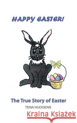 Happy Easter! The True Story of Easter Hudgens, Tena 9781480970199