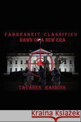 Fahrenheit Classified: Dawn of a New Era Tavares Rankins 9781480970731 Rosedog Books