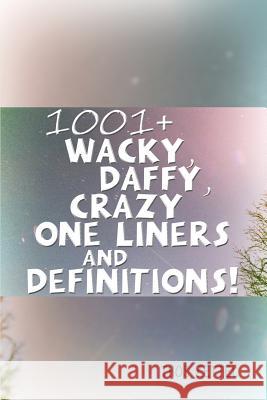 1001+ Wacky, Daffy, Crazy One Liners and Definitions! Thos Zettel 9781480971134 Rosedog Books