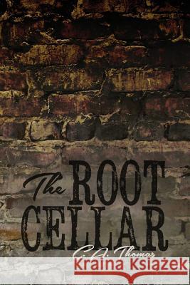 The Root Cellar C. A. Thomas 9781480972469 Rosedog Books