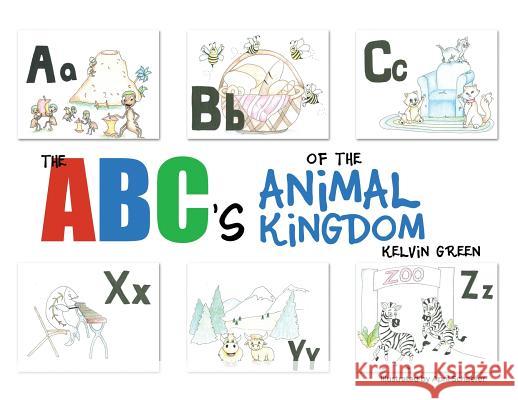 The ABC's of the Animal Kingdom Green, Kelvin 9781480973626