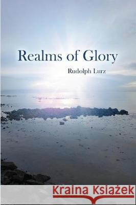 Realms of Glory Rudolph Lurz 9781480975156 Rosedog Books