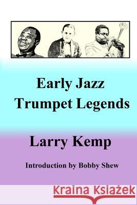 Early Jazz Trumpet Legends Larry Kemp 9781480976375 Rosedog Books