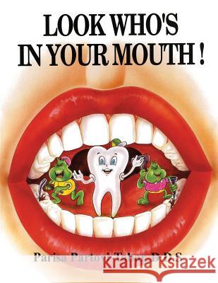 Look Who's In Your Mouth! Partovi-Tabar, D. D. S. Parisa 9781480977334