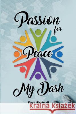 Passion for Peace/My Dash Pat Schell 9781480977754