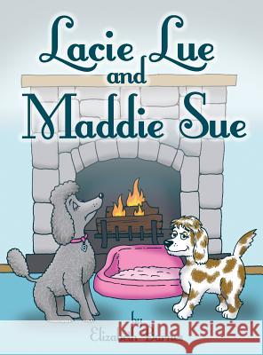 Lacie Lue and Maddie Sue Elizabeth Barnes 9781480978591 Rosedog Books