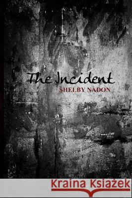 The Incident Shelby Nadon 9781480978737 Rosedog Books