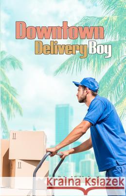 Downtown Delivery Boy Robert S. Moskowitz 9781480980556 Rosedog Books