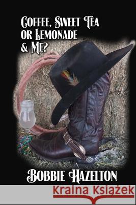 Coffee, Sweet Tea or Lemonade & Me? Bobbie Hazelton 9781480981584 Rosedog Books