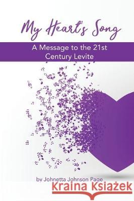 My Heart's Song: A Message to the 21st Century Levite Johnetta Johnso 9781480982680 Dorrance Publishing Co.