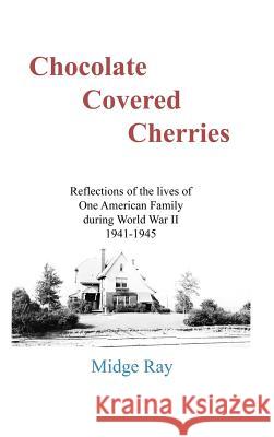 Chocolate Covered Cherries Midge Ray 9781480986268 Dorrance Publishing Co.