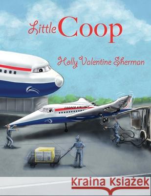 Little Coop Holly Valentine Sherman 9781480987432 Dorrance Publishing Co.