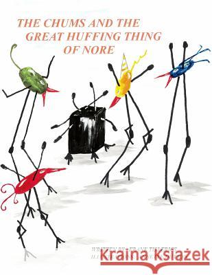 The Chums and the Great Huffing Thing of Nore Frank Tislerics 9781480987616 Dorrance Publishing Co.