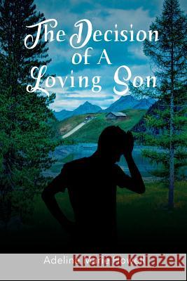 The Decision of A Loving Son Adeline Howell 9781480989290