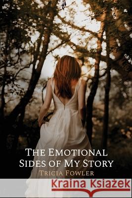 The Emotional Sides of My Story Tricia Fowler 9781480989863