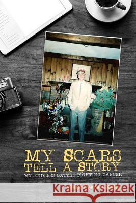 My Scars Tell a Story Mark Everett Kelly 9781480995116 Dorrance Publishing Co.