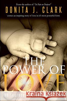 The Power of Love: The Journey to Blending a Family Donita J. Clark 9781480995604 Rosedog Books