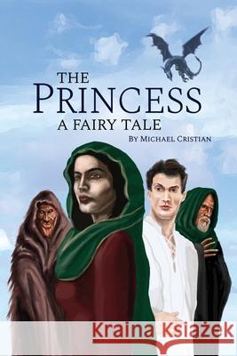 The Princess: A Fairy Tale Michael Cristian 9781480996229